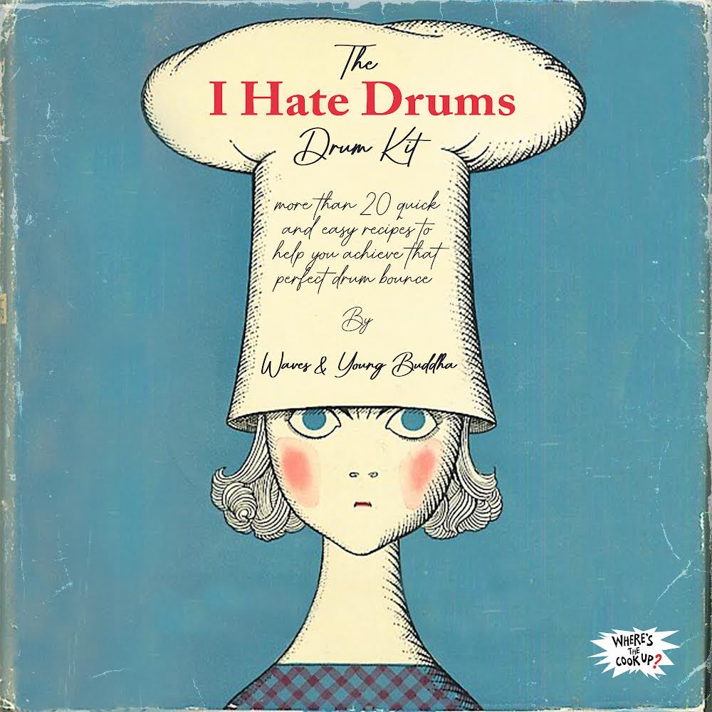 The I HATE DRUMS Drum Kit By Waves & Young Buddha