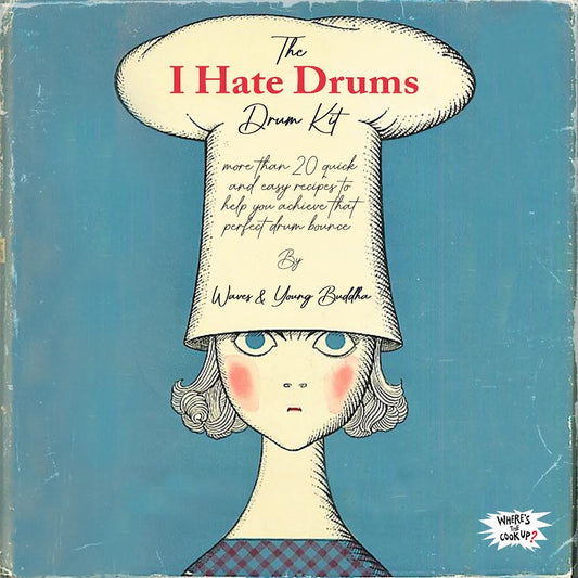 The I HATE DRUMS Drum Kit By Waves & Young Buddha